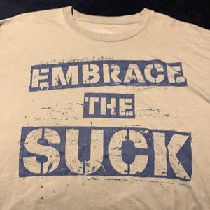 Embrace the Suck Grunt Style Tshirt